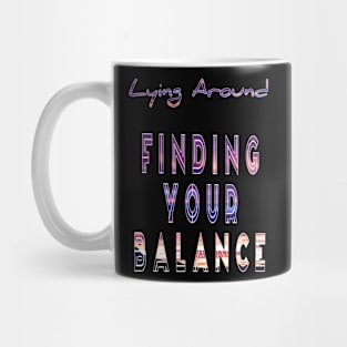 Lying around finding your balance Mug